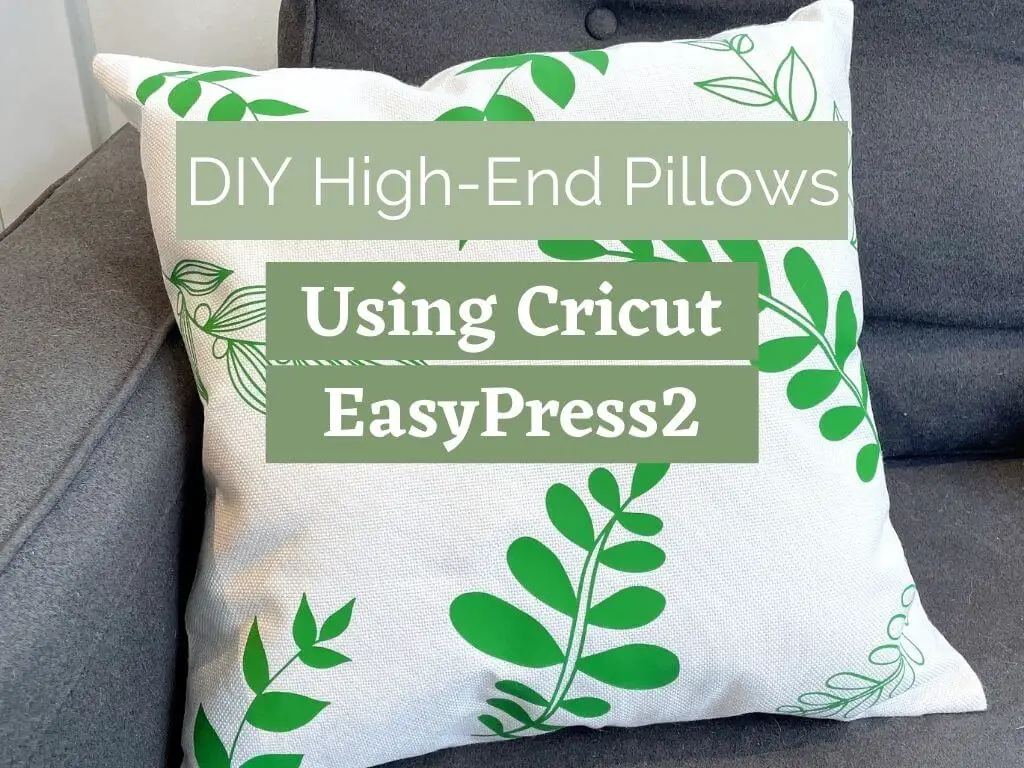 diy high-end pillows using cricut easypress2